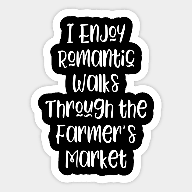 I Enjoy Romantic Walks Through the Farmer's Market Sticker by kapotka